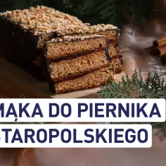 Pyszny piernik staropolski z czekoladą i orzechami. Jaka mąka najlepsza do piernika? Sprawdź!