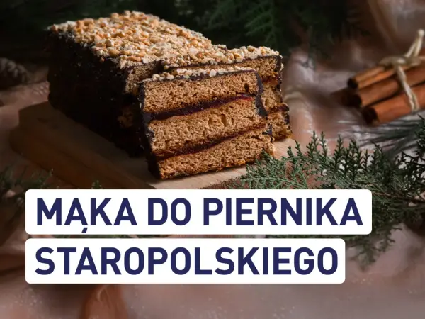 Jaka mąka do piernika? Wybierz idealną dla smaku i tekstury